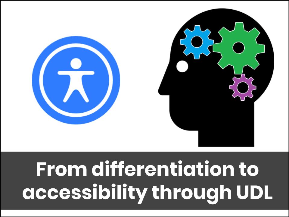 from differentiation to accessibility through udl
