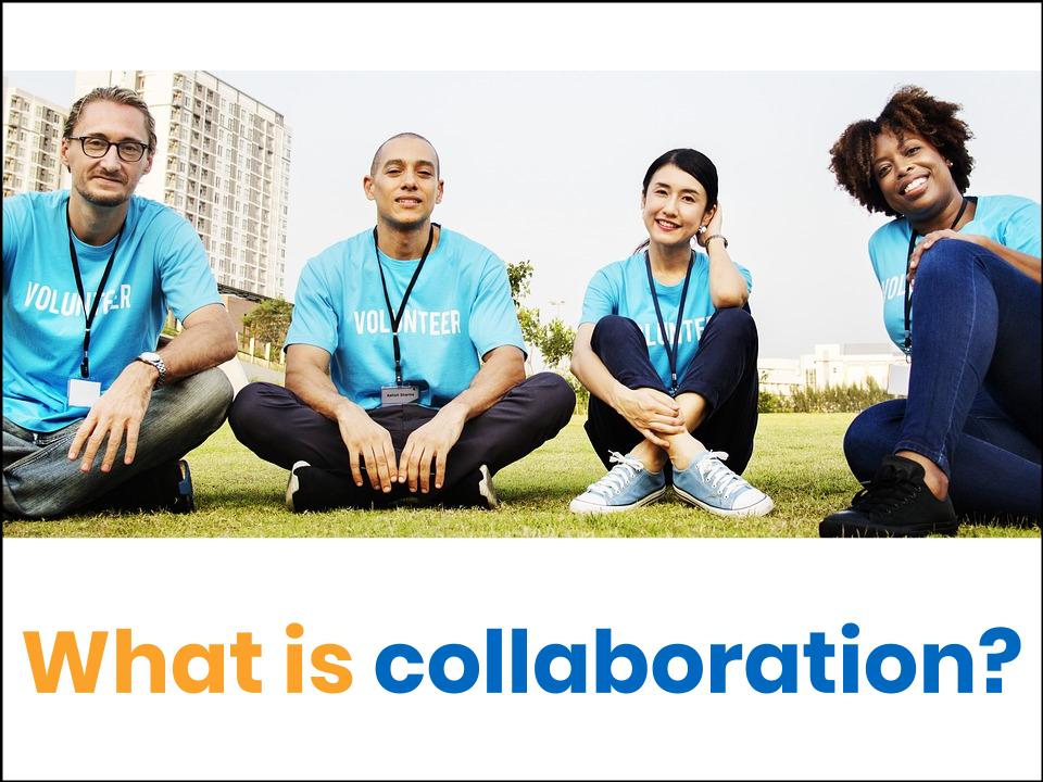 Smiling people sitting crossed legged on a field with the text: What is collaboration?